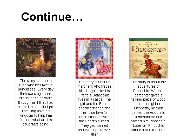 Continue… The story is about a King who has twelve princesses. Every day their