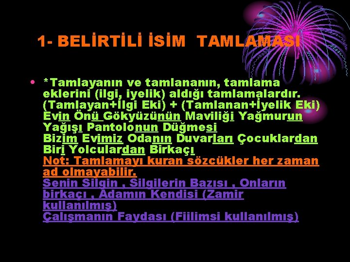 1 - BELİRTİLİ İSİM TAMLAMASI • *Tamlayanın ve tamlananın, tamlama eklerini (ilgi, iyelik) aldığı