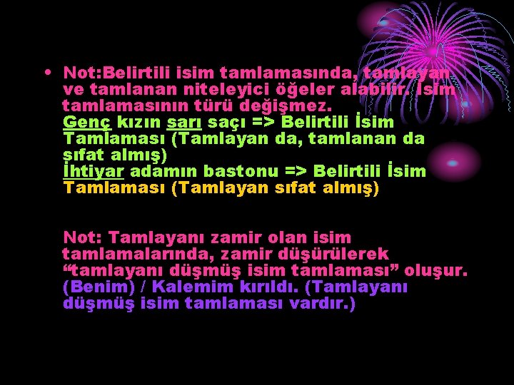  • Not: Belirtili isim tamlamasında, tamlayan ve tamlanan niteleyici öğeler alabilir. İsim tamlamasının