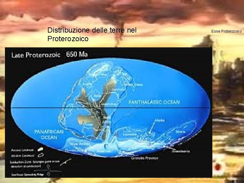 Distribuzione delle terre nel Proterozoico Eone Proterozoico 