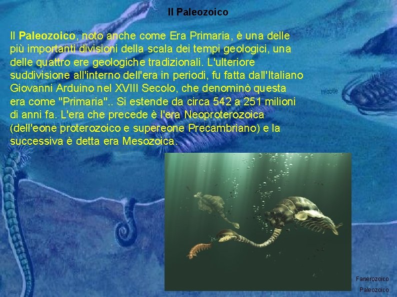 Il Paleozoico, noto anche come Era Primaria, è una delle più importanti divisioni della