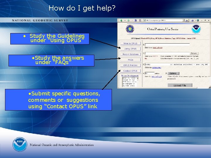 How do I get help? • Study the Guidelines under “Using OPUS” • Study How do I get help? • Study the Guidelines under “Using OPUS” • Study