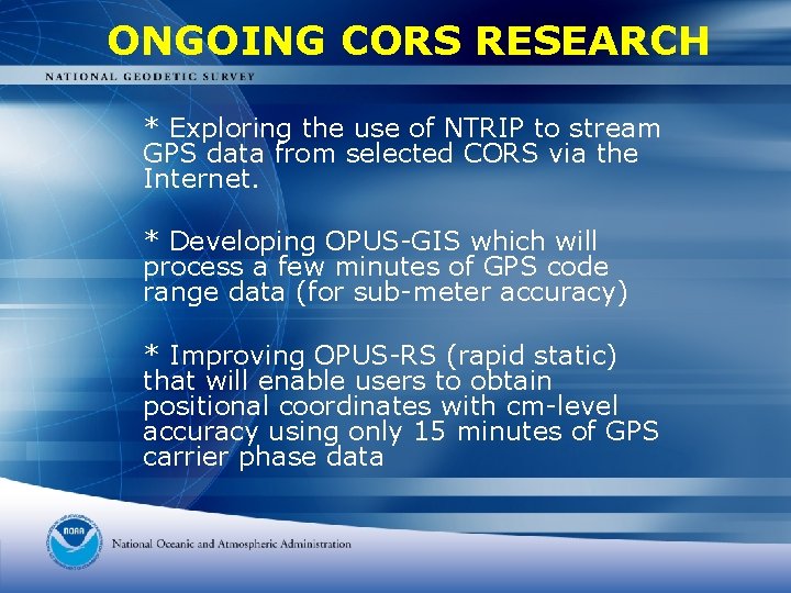 ONGOING CORS RESEARCH * Exploring the use of NTRIP to stream GPS data from ONGOING CORS RESEARCH * Exploring the use of NTRIP to stream GPS data from