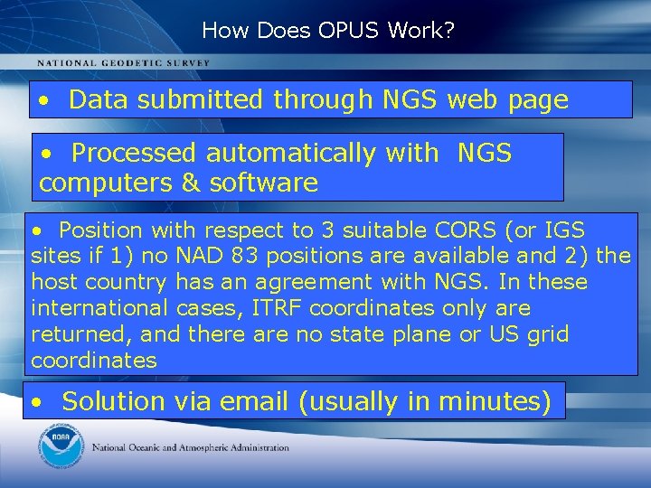 How Does OPUS Work? • Data submitted through NGS web page • Processed automatically How Does OPUS Work? • Data submitted through NGS web page • Processed automatically
