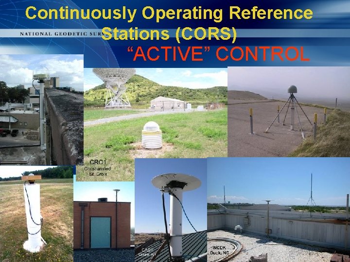Continuously Operating Reference Stations (CORS) “ACTIVE” CONTROL Continuously Operating Reference Stations (CORS) “ACTIVE” CONTROL