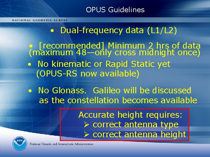OPUS Guidelines • Dual-frequency data (L 1/L 2) • [recommended] Minimum 2 hrs of