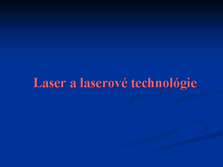 Laser a laserové technológie 