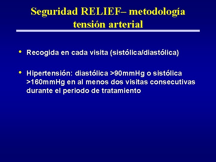 Seguridad RELIEF– metodología tensión arterial • Recogida en cada visita (sistólica/diastólica) • Hipertensión: diastólica