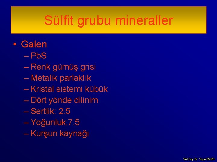 Sülfit grubu mineraller • Galen – Pb. S – Renk gümüş grisi – Metalik