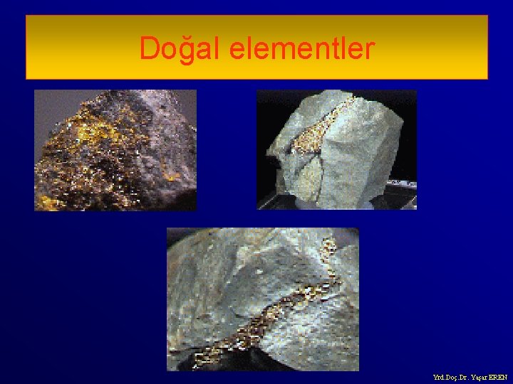 Doğal elementler Yrd. Doç. Dr. Yaşar EREN 