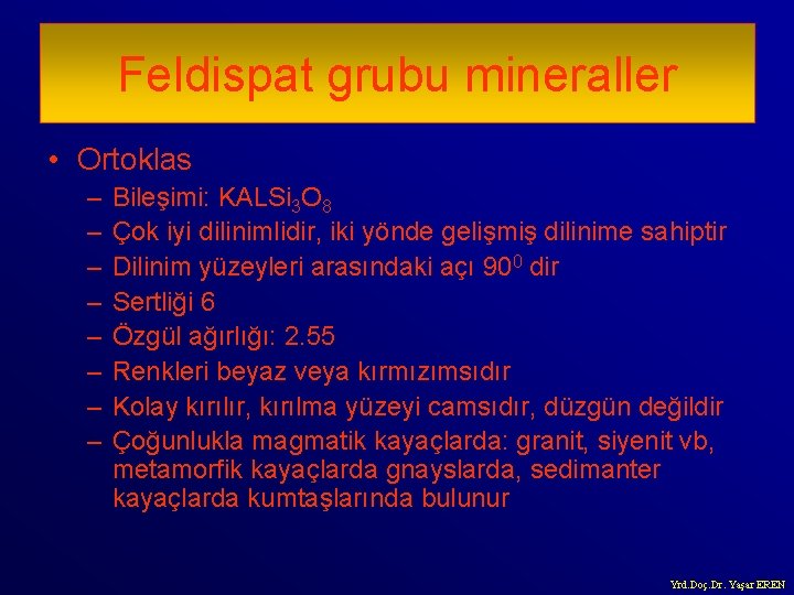 Feldispat grubu mineraller • Ortoklas – – – – Bileşimi: KALSi 3 O 8