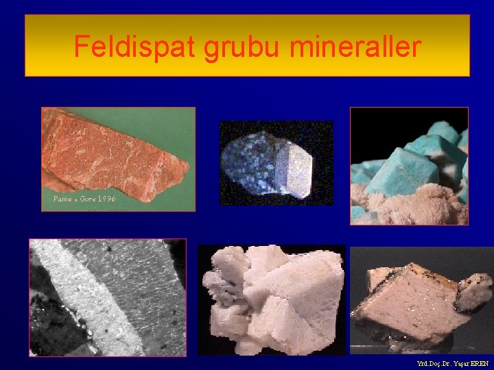 Feldispat grubu mineraller Yrd. Doç. Dr. Yaşar EREN 