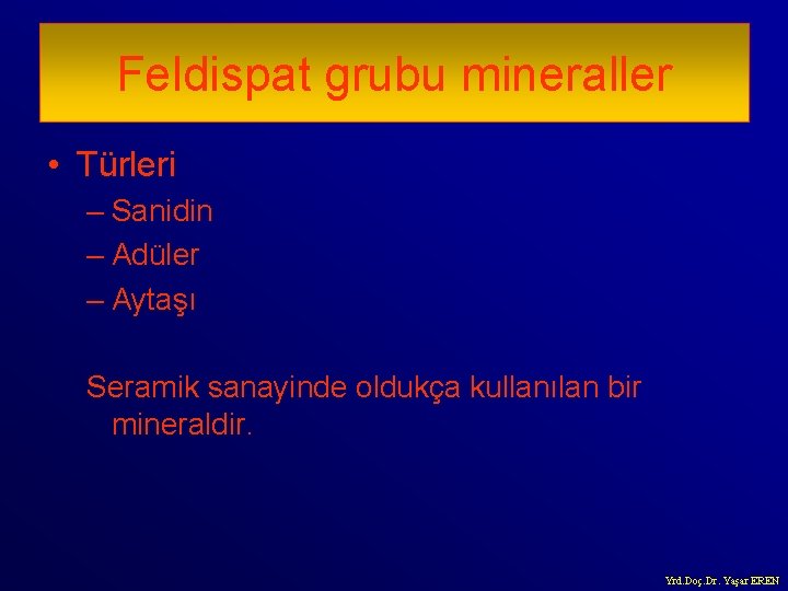 Feldispat grubu mineraller • Türleri – Sanidin – Adüler – Aytaşı Seramik sanayinde oldukça