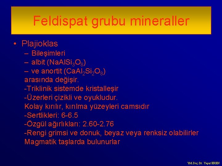 Feldispat grubu mineraller • Plajioklas – Bileşimleri – albit (Na. Al. Si 3 O
