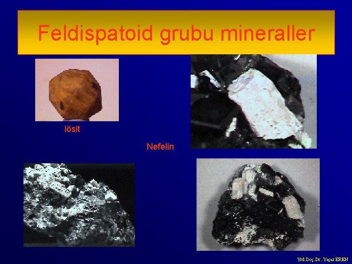 Feldispatoid grubu mineraller lösit Nefelin Yrd. Doç. Dr. Yaşar EREN 