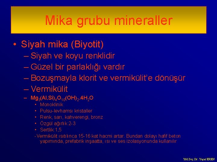 Mika grubu mineraller • Siyah mika (Biyotit) – Siyah ve koyu renklidir – Güzel