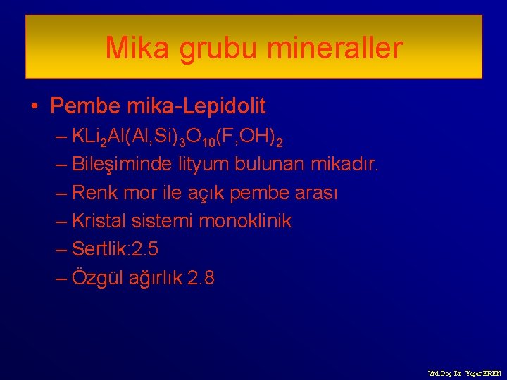 Mika grubu mineraller • Pembe mika-Lepidolit – KLi 2 Al(Al, Si)3 O 10(F, OH)2