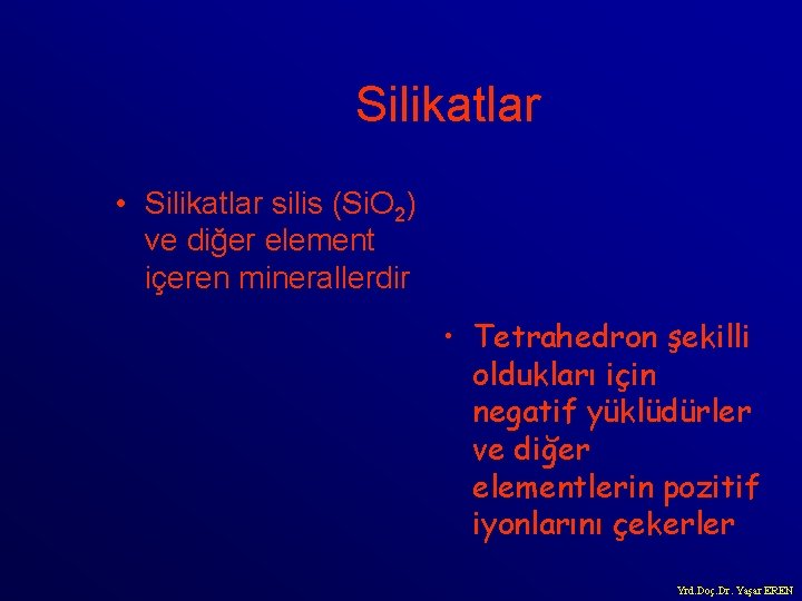 Silikatlar • Silikatlar silis (Si. O 2) ve diğer element içeren minerallerdir • Tetrahedron