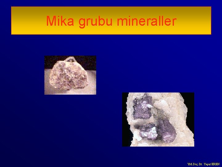 Mika grubu mineraller Yrd. Doç. Dr. Yaşar EREN 