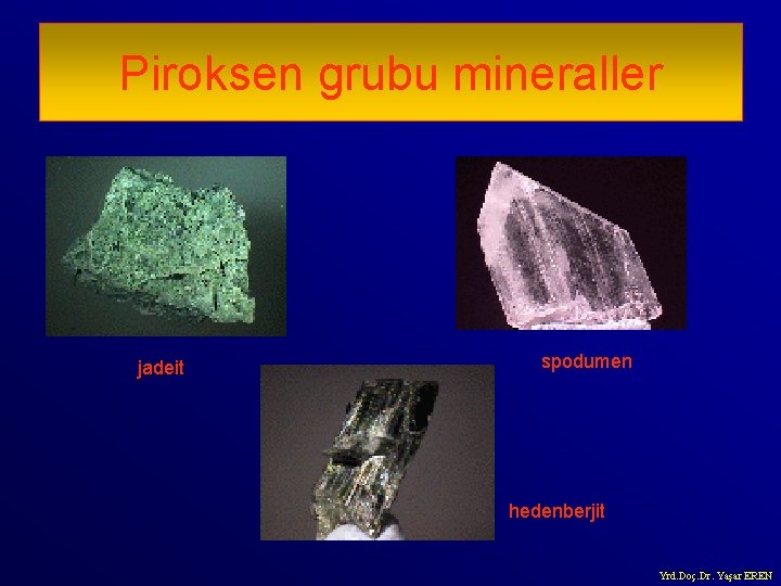 Piroksen grubu mineraller jadeit spodumen hedenberjit Yrd. Doç. Dr. Yaşar EREN 
