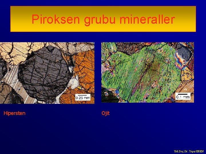 Piroksen grubu mineraller Hipersten Ojit Yrd. Doç. Dr. Yaşar EREN 