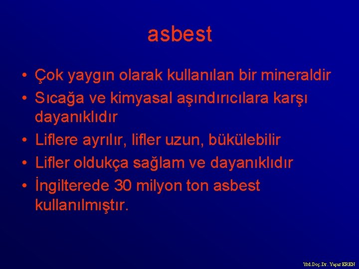 asbest • Çok yaygın olarak kullanılan bir mineraldir • Sıcağa ve kimyasal aşındırıcılara karşı