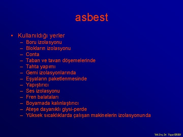 asbest • Kullanıldığı yerler – – – – Boru izolasyonu Blokların izolasyonu Conta Taban