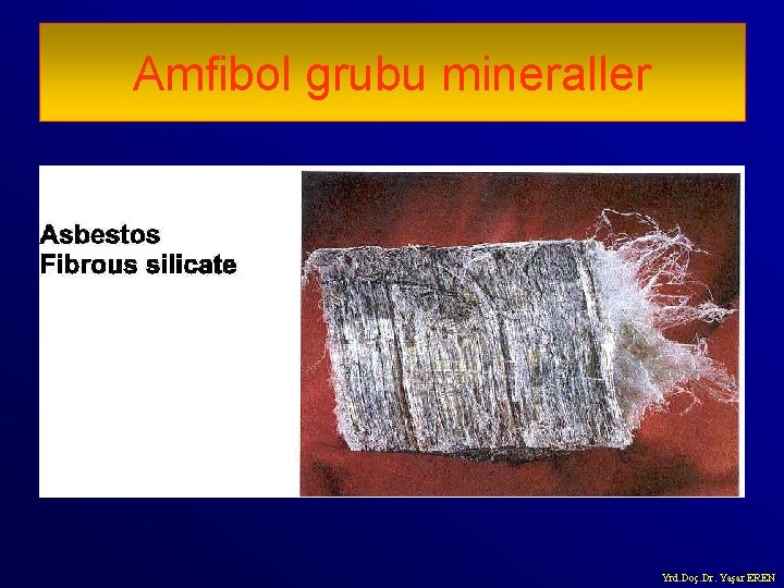 Amfibol grubu mineraller Yrd. Doç. Dr. Yaşar EREN 