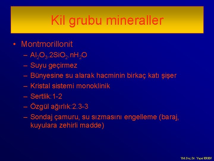 Kil grubu mineraller • Montmorillonit – – – – Al 2 O 3. 2