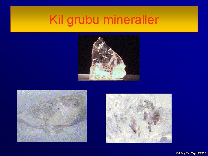Kil grubu mineraller Yrd. Doç. Dr. Yaşar EREN 