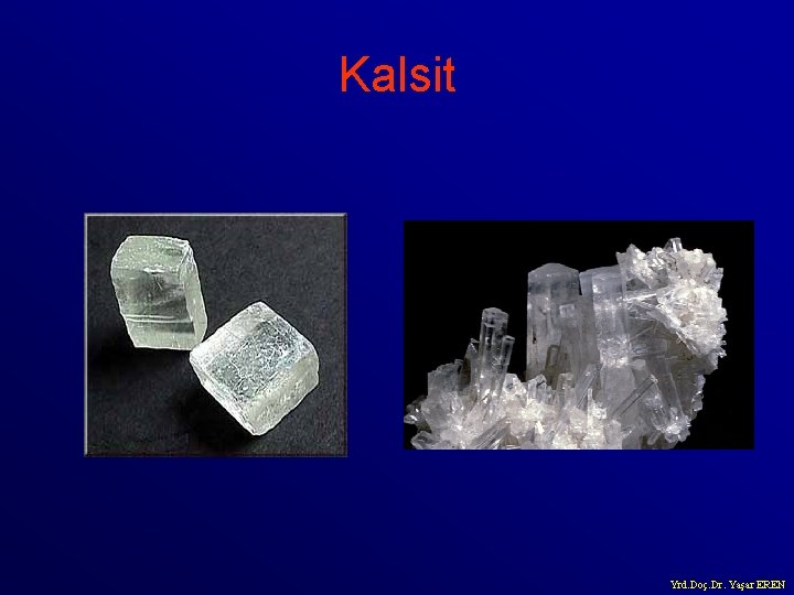 Kalsit Yrd. Doç. Dr. Yaşar EREN 