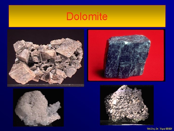 Dolomite 019 Yrd. Doç. Dr. Yaşar EREN 