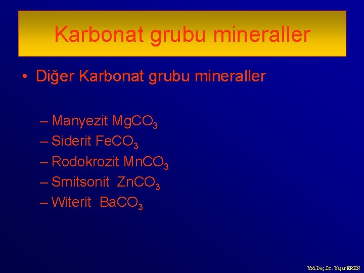 Karbonat grubu mineraller • Diğer Karbonat grubu mineraller – Manyezit Mg. CO 3 –