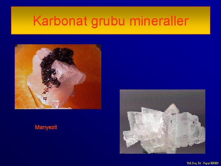 Karbonat grubu mineraller Manyezit Yrd. Doç. Dr. Yaşar EREN 