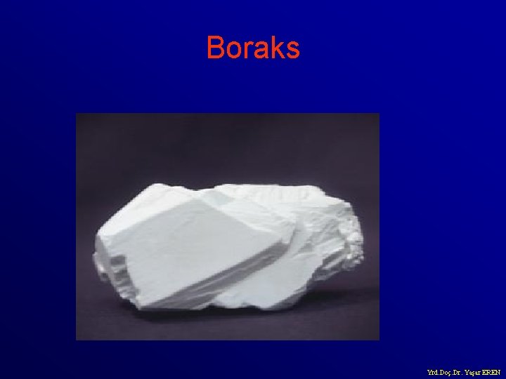 Boraks Yrd. Doç. Dr. Yaşar EREN 