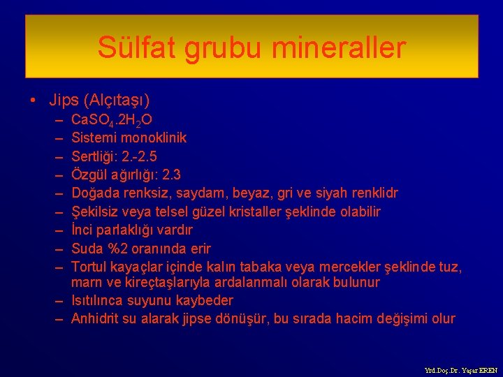 Sülfat grubu mineraller • Jips (Alçıtaşı) – – – – – Ca. SO 4.