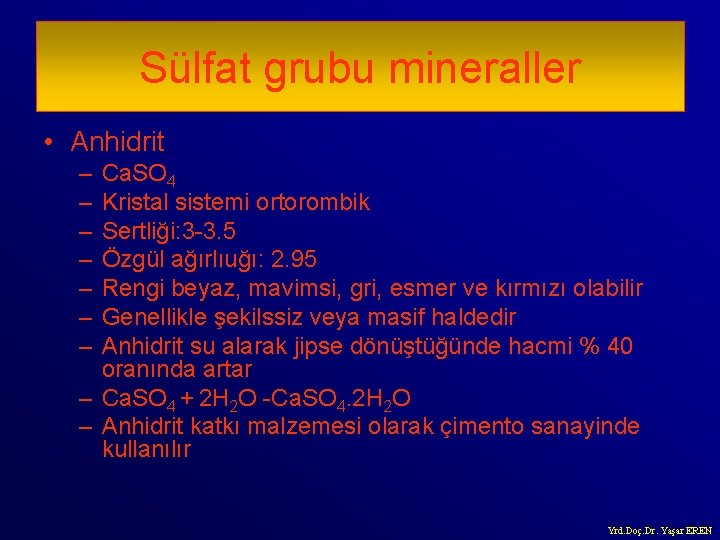 Sülfat grubu mineraller • Anhidrit – – – – Ca. SO 4 Kristal sistemi