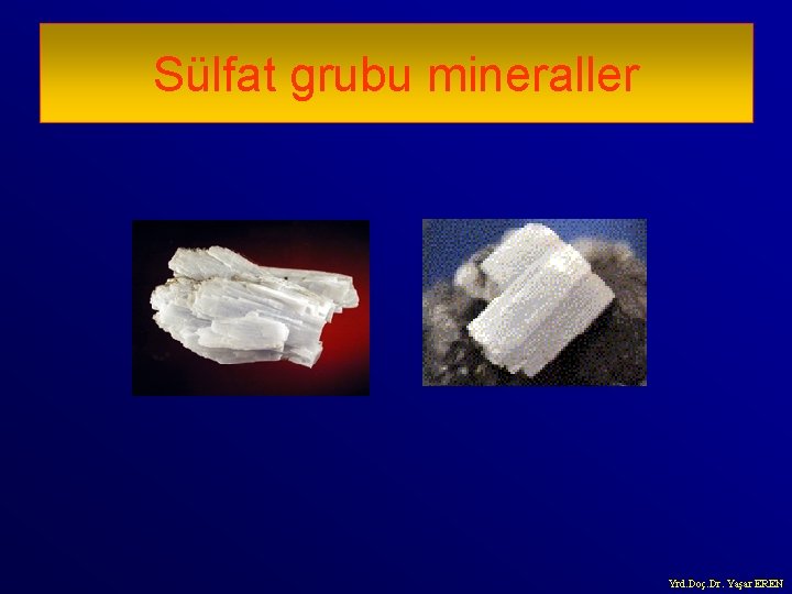 Sülfat grubu mineraller Yrd. Doç. Dr. Yaşar EREN 