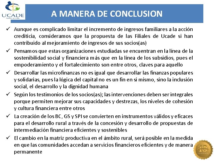 A MANERA DE CONCLUSION ü Aunque es complicado limitar el incremento de ingresos familiares