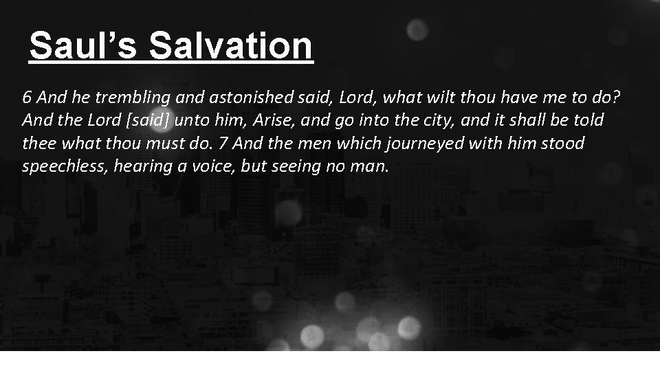 Saul’s Salvation 6 And he trembling and astonished said, Lord, what wilt thou have