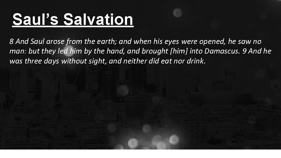 Saul’s Salvation 8 And Saul arose from the earth; and when his eyes were