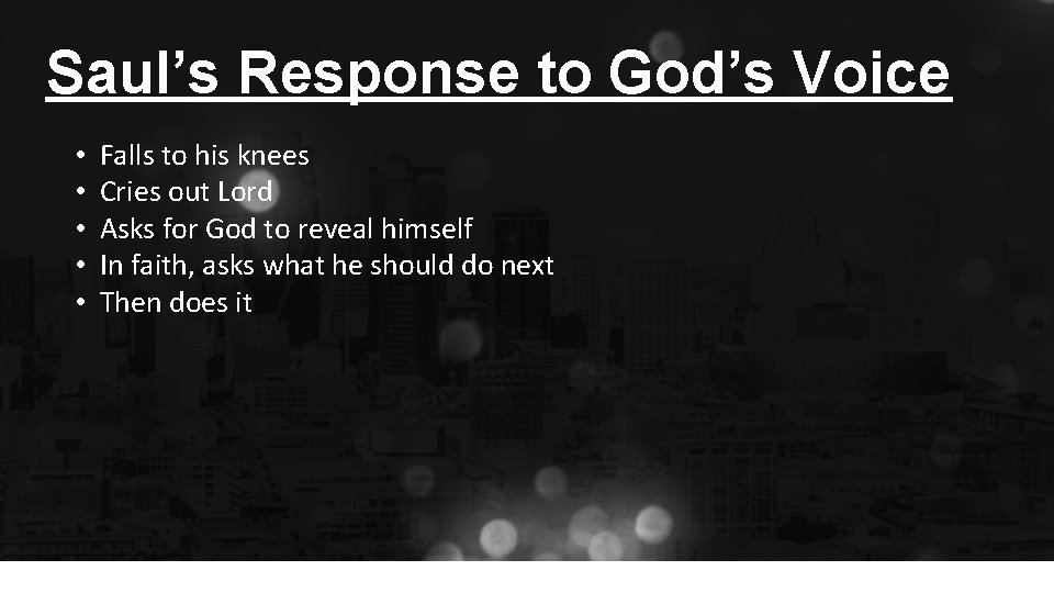 Saul’s Response to God’s Voice • • • Falls to his knees Cries out