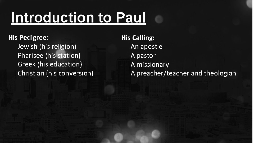 Introduction to Paul His Pedigree: Jewish (his religion) Pharisee (his station) Greek (his education)