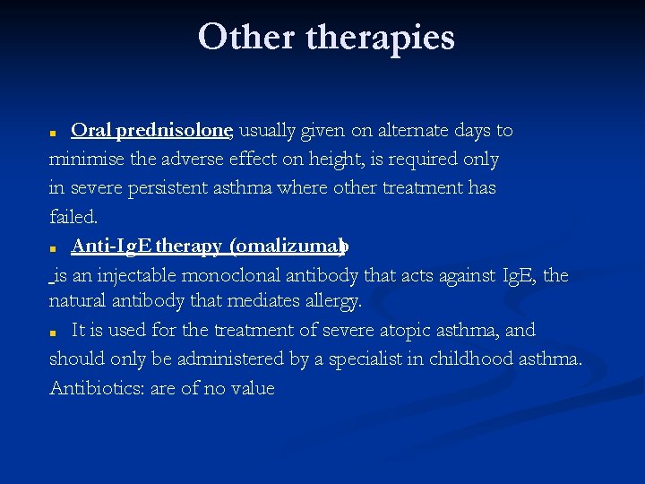 Otherapies Oral prednisolone, usually given on alternate days to minimise the adverse effect on