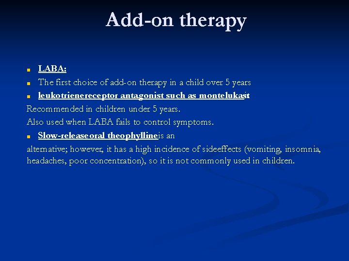 Add-on therapy LABA: ■ The first choice of add-on therapy in a child over