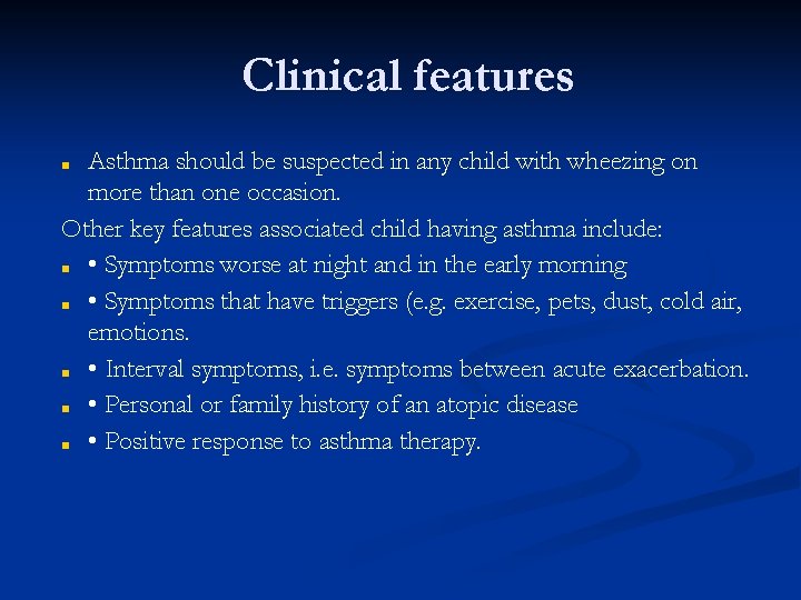 Clinical features Asthma should be suspected in any child with wheezing on more than