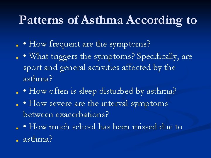 Patterns of Asthma According to ■ ■ ■ • How frequent are the symptoms?