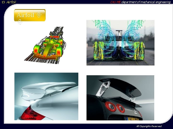 ` Airfoil CAU-ME department of mechanical engineering Airfoil 응 용 All Copyrights Reserved. 