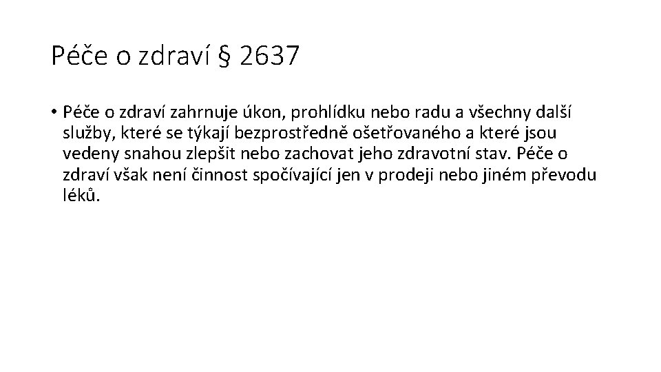 Péče o zdraví § 2637 • Péče o zdraví zahrnuje úkon, prohlídku nebo radu