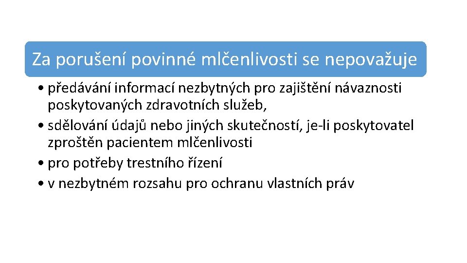 Za porušení povinné mlčenlivosti se nepovažuje • předávání informací nezbytných pro zajištění návaznosti poskytovaných